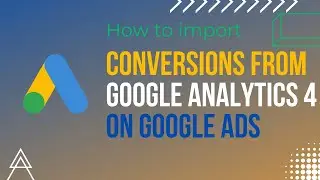 How To Import Conversions From GA4 & Show It On Google Ads 