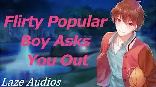 ASMR - Flirty Popular Boy Asks You Out! [Friends To Lovers] [Double Confession] [L-Bombs] [Romance]