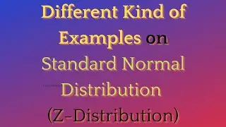 Lecture 30: Examples on Normal Distribution & Standard Normal Distribution / Z- Distribution(Part 3)