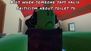 Toilet TD Kids Be Like.. (TD Meme..)