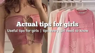 Actual Tips For Girls ♡ || Tips for teenagers I wish I knew earlier!