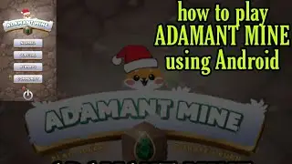 HOW TO PLAY ADAMANT MINE USING ANDROID