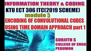 KTU ECT 306 ITC ENCODING OF CONVOLUTIONAL CODES USING TIME DOMAIN APPROACH  method 1 module 5 part 1