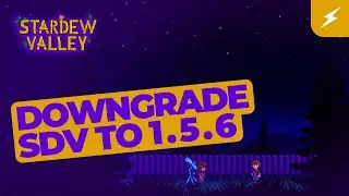 How to Downgrade Stardew Valley to 1.5.6