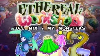 FULL Ethereal Workshop Song with My Monsters - My Singing Monsters (FANMADE)