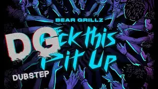 Bear Grillz - F*ck This Pit Up
