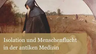 Einsam, krank, wahnsinnig. Isolation und Menschenflucht in der antiken Medizin