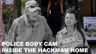 Police bodycam video from inside the home of Gene Hackman