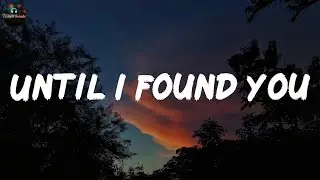 Until I Found You - Stephen Sanchez (Lyrics)