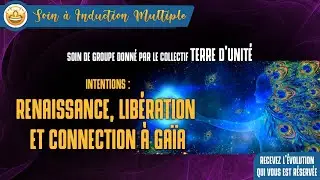 Soin du collectif "Terre d'Unité" - Renaissance, Libération et Reconnection à Gaïa