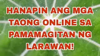 HANAPIN ANG MGA TAONG ONLINE SA PAMAMAGITAN NG LARAWAN! [ RUEL-TV ]