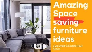 Amazing Space saving furniture ideas for your home Live Smart & Expand Your Space