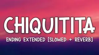 Chiquitita Ending Extended [SLOWED + REVERB]