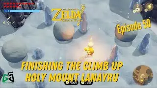 LoZ:EoW Playthrough - Episode 50 - Finishing the Climb Up Holy Mount Lanayru