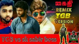KAITHI REMIX TGB SHADY VS SK SABIR BOSS VERSION / WHO WINS ?? /SURPRISE TO TGB PART - 7/ 
