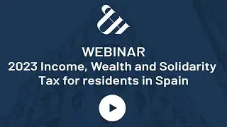2023 Income, Wealth and Solidarity Tax for residents in Spain