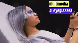 The Future of Vision Multimedia AI Eyeglasses