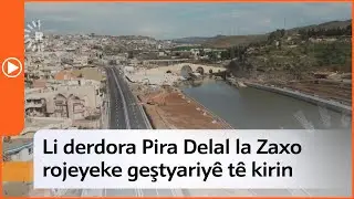 Li derdora Pira Delal la Zaxo projeyeke geştyariyê tê kirin