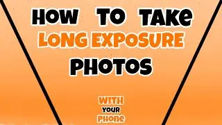 HOW To Take Long Exposure Photos with your Phone like a Professional. 📲