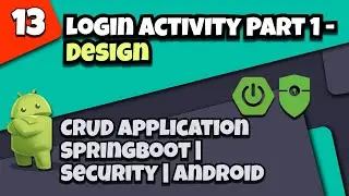 13 Login Activity Part 1   Design | CRUD app with Springboot -  Spring Security - Android