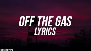 6 DOGS - OFF THE GAS (Lyrics / Lyric Video)