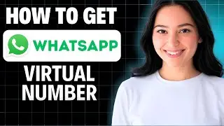 How To Get a Virtual Number For WhatsApp 2025 Update