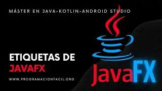 Etiquetas de JavaFX - MÁSTER EN JAVA - #34