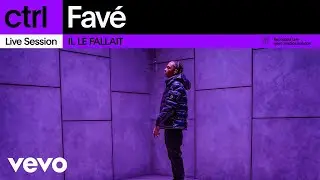 Favé - IL LE FALLAIT (Live Session) | Vevo ctrl