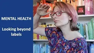 MENTAL HEALTH | looking beyond labels