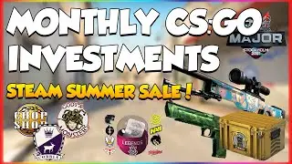 CSGO MONTHLY INVESTMENT VIDEO | STEAM SUMMER SALE