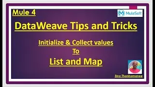 DataWeave Tricks - Initializing List & Map and Collect values using For..Each
