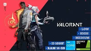 VALORANT | HIGH , MEDIUM , LOW | I3 GEN 10F GTX 1650 | RAM 16GB