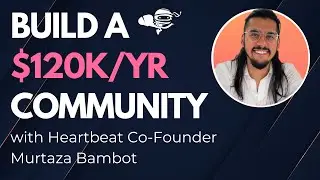 How to Build a Paid Community that Makes 120K per Year with Murtaza Bambot