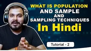 Tutorial 2- What is Population And Sample And Sampling Techniques In Hindi?