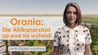Orania: The Afrikaner city on its way to freedom! (English subtitles)