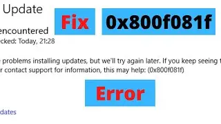 Fix Windows Update Error 0x800f081f - Windows Errors