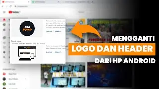 Cara Mengganti Logo dan Header Banner Channel Youtube  dari HP Terbaru 2021