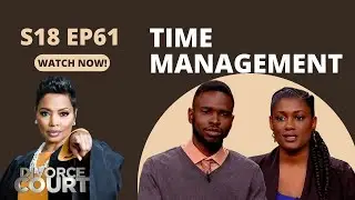 Divorce Court: W'Tekia vs. Corey - Time Management
