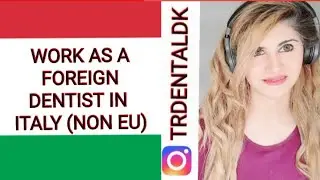 HOW TO WORK AS A FOREIGN DENTIST IN ITALY | STEP BY STEP PROCEDURE FOR NON EU DENTISTS