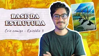 BASE DA ESTRUTURA | Episódio 3 | Crie Comigo (2ª temporada)