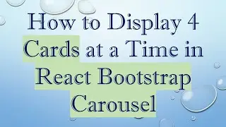 How to Display 4 Cards at a Time in React Bootstrap Carousel