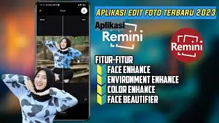 Aplikasi Remini Untuk Foto Versi Terbaru 2023