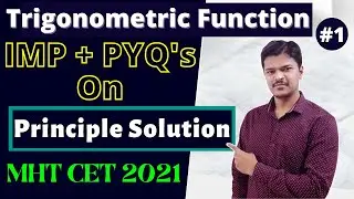 Trigonometric Function || IMP + PYQ's On Principle Solution || MHT CET 2021 || HSC Class 12 (Part 1)