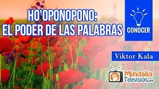 Ho'oponopono: el Poder de las Palabras, por Viktor Kala