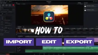 How to Import Edit and Export in DaVinci Resolve 18.5