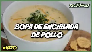 SOPA DE ENCHILADA DE POLLO KETO! FACILÍSIMA Y DELICIOSA | DIETA CETOGÉNICA | RECETAS KETO | LOW CARB