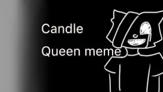 Candle Queen Meme | Original by Izzy Gee