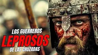 GUERREROS LEPROSOS DE LAS CRUZADAS, LOS CABALLEROS LAZARISTAS