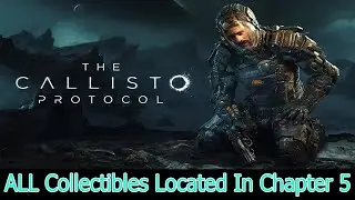 The Callisto Protocol - ALL COLLECTIBLES IN CHAPTER 5 (Lost)