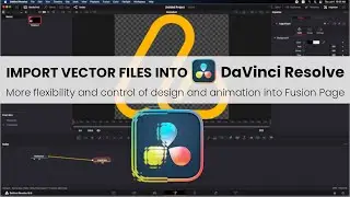 How to import vector files into DaVinci Resolve • Import Vector Graphics Into a Fusion Page